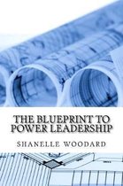 The Blueprint to Power Leadership