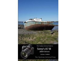The Complete Guide to Sony's A7 III (B&W Edition)