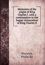 Memoires of the reigne of King Charles I