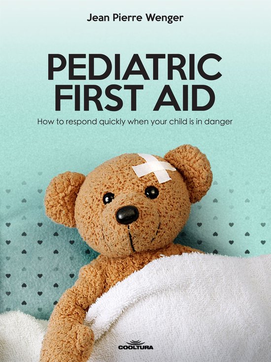 PEDIATRIC FIRST AID (ebook), Jean Pierre Wenger 9789873788345