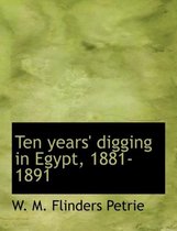 Ten Years' Digging in Egypt, 1881-1891