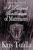 A Discreet Gentleman of Matrimony: The Discreet Gentleman Series