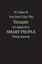 It's Okay If You Don't Like The Neonate It's Kind Of A Smart People Thing Anyway