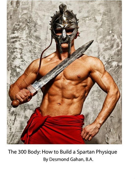 The 300 Body: How to Build the Spartan Physique - cover
