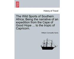 The Wild Sports of Southern Africa; Being the narrative of an expedition from the Cape of Good Hope ... to the tropic of Capricorn.