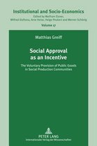 Institutionelle und Sozial-Oekonomie / Institutional and Socio-Economics- Social Approval as an Incentive