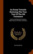 An Essay Towards Restoring the True Text of the Old Testament