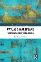 Routledge Studies in Shakespeare - Casual Shakespeare
