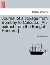 Journal of a Voyage from Bombay to Calcutta. [an Extract from the Bengal Hurkaru.]