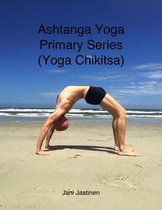 Ashtanga Yoga Primary Series (Yoga Chikitsa)
