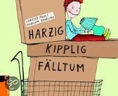 Harzig, Kipplig, Fälltum