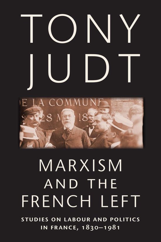 Boekomslag met de titel 'Marxism and the French Left' door Tony Judt. Een sepia foto toont een groep mannen in historische kleding.