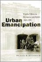Urban Emancipation: Popular Politics in Reconstruction Mobile, 1860--1890