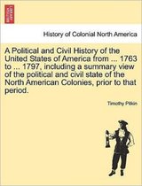 A Political and Civil History of the United States of America from ... 1763 to ... 1797, including a summary view of the political and civil state of the North American Colonies, prior to that period.