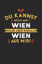 Du Kannst Mich Aus Wien Holen Aber Niemals Wien Aus Mir!