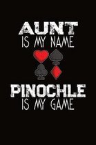 Aunt Is My Name Pinochle Is My Game