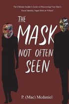 The Mask Not Often Seen