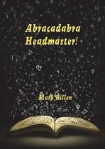 Abracadabra Headmaster!