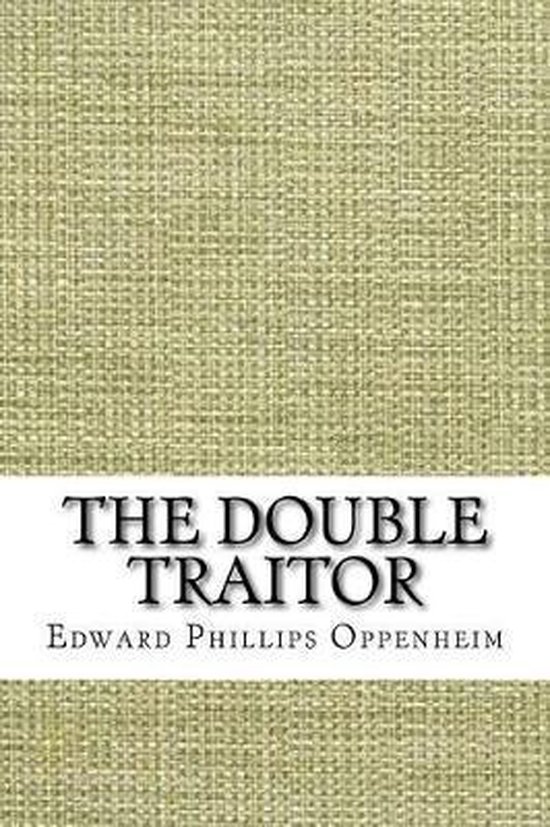 Boek: The Double Traitor, van Edward Phillips Oppenheim, op een groen geweven achtergrond.