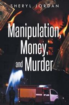 Manipulation, Money, and Murder