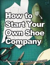 How to Start Your Own Shoe Company