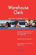 Warehouse Clerk Red-Hot Career Guide; 2508 Real Interview Questions