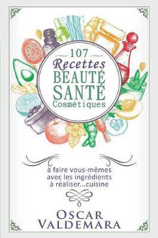 107 Recettes Beaut� Sant� Cosm�tiques - cover