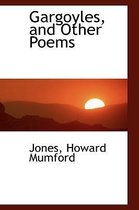 Gargoyles, and Other Poems