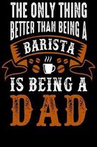 The Only Thing Better Than Being a Barista Is Being a Dad