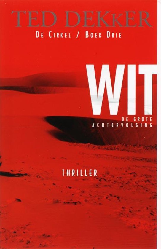 Boekomslag: "Wit De Grote Achtervolging" door Ted Dekker. Rode woestijnlandschap.