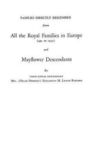 Families Directly Descended from All the Royal Families in Europe (495 to 1932) & Mayflower Descendants. Bound with Supplement