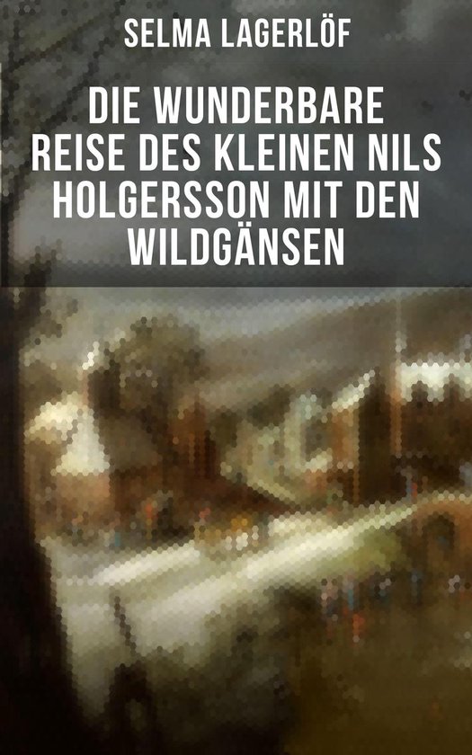 Die wunderbare Reise des kleinen Nils Holgersson mit den Wil ... - cover
