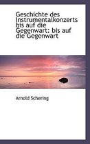 Geschichte Des Instrumentalkonzerts Bis Auf Die Gegenwart