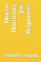 Macro Nutrients for Beginners