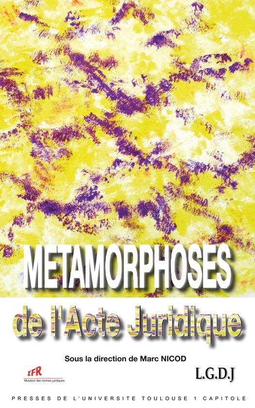 Travaux de l’IFR - Métamorphoses de l'Acte Juridique - cover