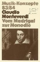 Claudio Monteverdi. Vom Madrigal zur Monodie