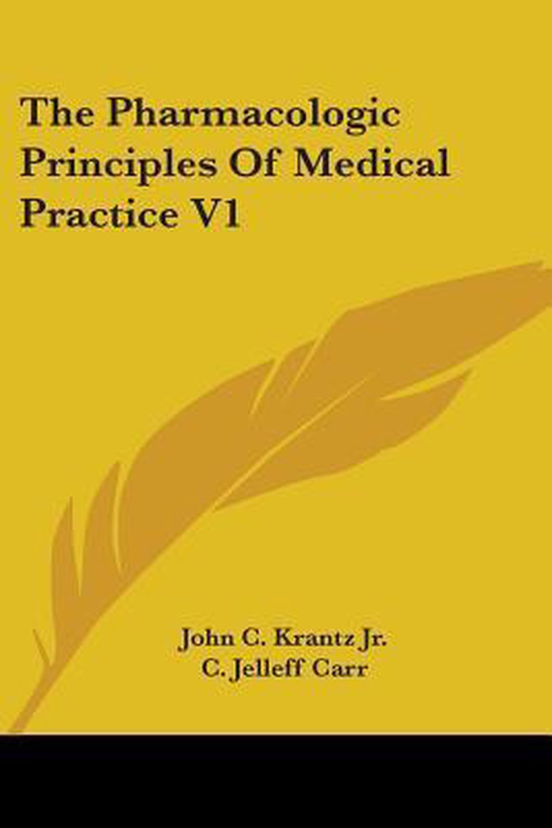 The Pharmacologic Principles Of Medical Practice V1 van John C Krantz, Jr.