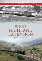 Great Railway Journeys Through Time - West Highland Extension Great Railway Journeys Through Time