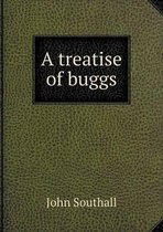 A treatise of buggs