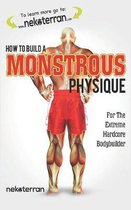 How to Build a Monstrous Physique