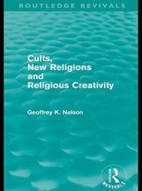 Routledge Revivals - Cults, New Religions and Religious Creativity
