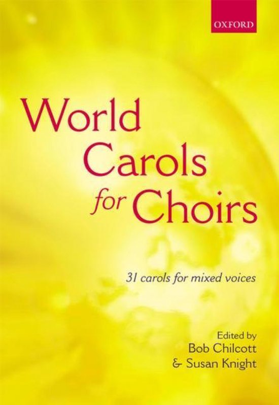 Boekcover met de titel 'World Carols for Choirs', 31 carols voor gemengde stemmen, geredigeerd door Bob Chilcott & Susan Knight. Achtergrond is geel met bloemmotief.