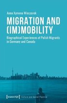 Migration and (Im)Mobility – Biographical Experiences of Polish Migrants in Germany and Canada