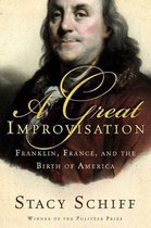 Boek 'A Great Improvisation: Franklin, France, and the Birth of America' door Stacy Schiff. Portret van Benjamin Franklin.