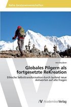 Globales Pilgern als fortgesetzte ReKreation