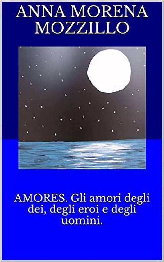 Amores. Gli amori degli dei, degli eroi e degli uomini - cover