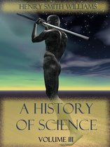 A History of Science : Volume III (Illustrated)