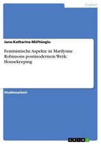 Feministische Aspekte in Marilynne Robinsons postmodernem Werk: Housekeeping