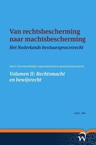 Het Nederlands bestuursprocesrecht in theorie en praktijk 2 -  Van rechtsbescherming naar machtsbescherming Volume II: Rechtsmacht en bewijsrecht