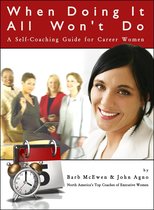 When Doing It All Won't Do: A Self-Coaching Guide for Career Women